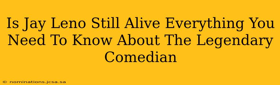 Is Jay Leno Still Alive Everything You Need To Know About The Legendary Comedian