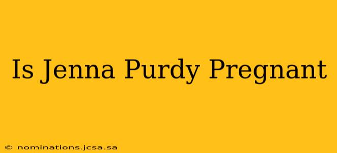 Is Jenna Purdy Pregnant