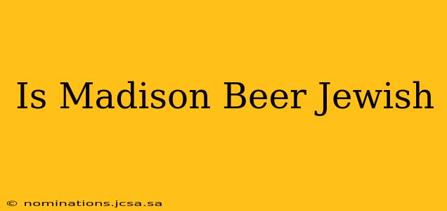 Is Madison Beer Jewish