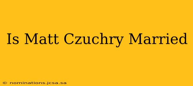 Is Matt Czuchry Married