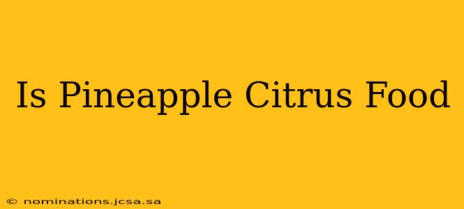 Is Pineapple Citrus Food