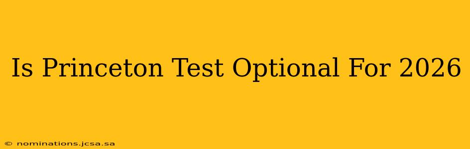 Is Princeton Test Optional For 2026