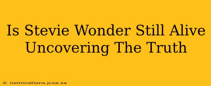Is Stevie Wonder Still Alive Uncovering The Truth