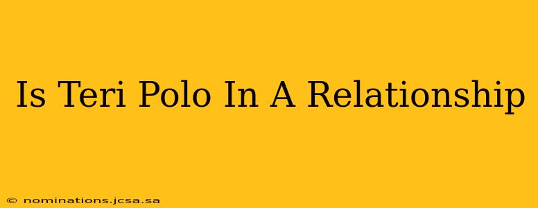 Is Teri Polo In A Relationship