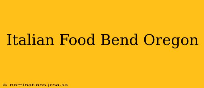Italian Food Bend Oregon