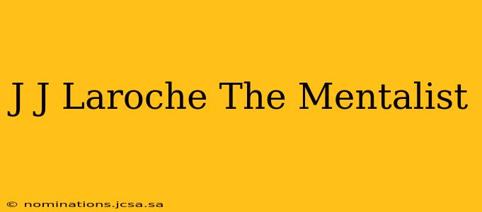 J J Laroche The Mentalist