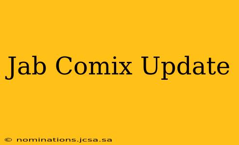 Jab Comix Update