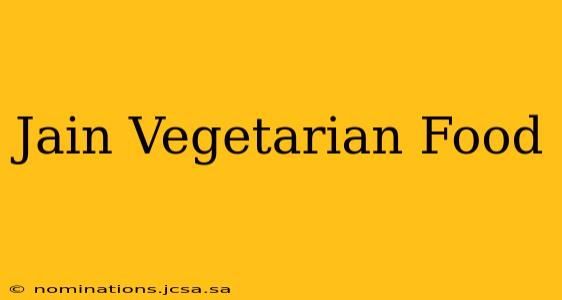 Jain Vegetarian Food