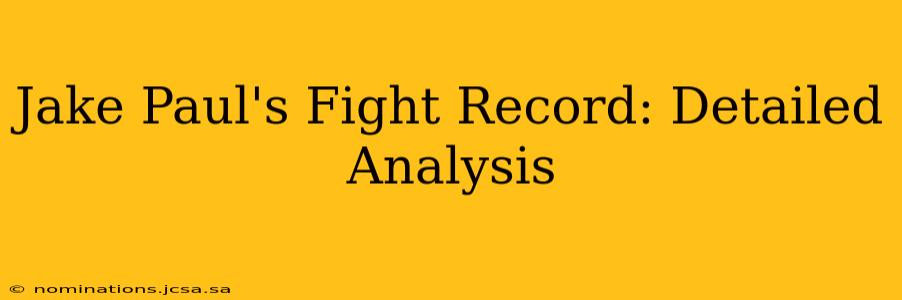 Jake Paul's Fight Record: Detailed Analysis