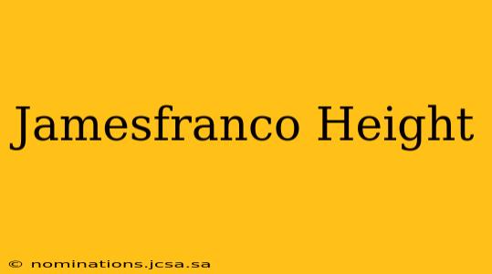 Jamesfranco Height