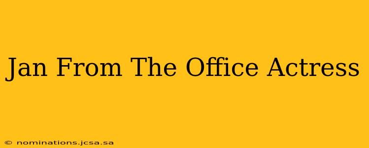 Jan From The Office Actress