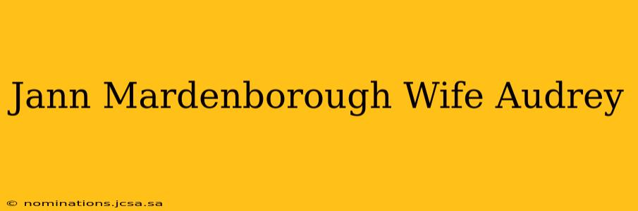 Jann Mardenborough Wife Audrey