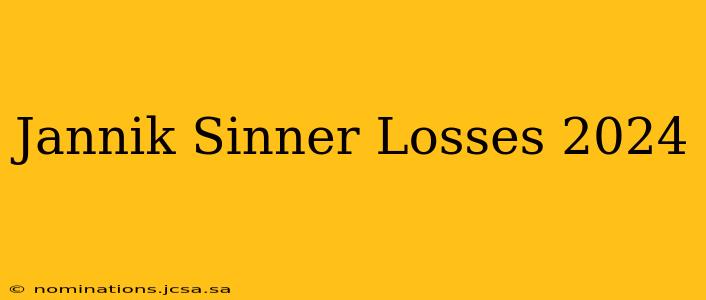 Jannik Sinner Losses 2024