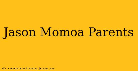 Jason Momoa Parents