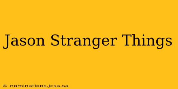 Jason Stranger Things