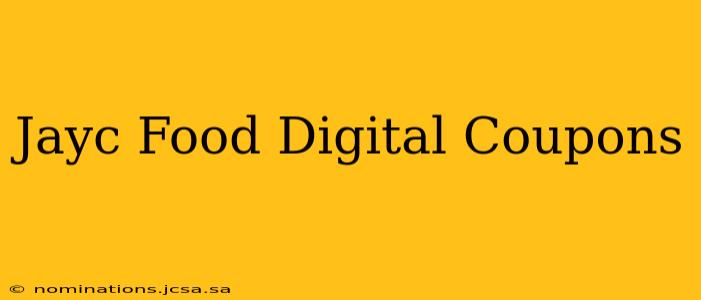 Jayc Food Digital Coupons
