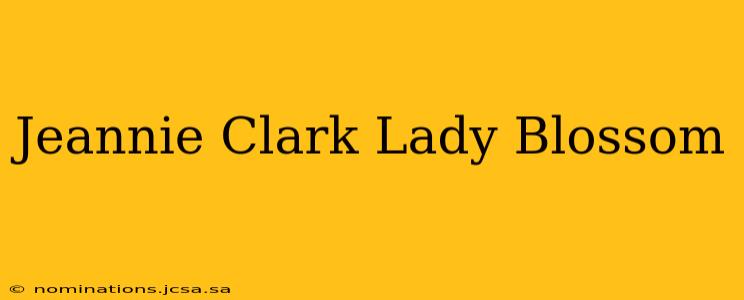 Jeannie Clark Lady Blossom