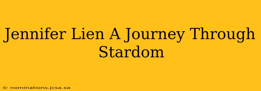 Jennifer Lien A Journey Through Stardom