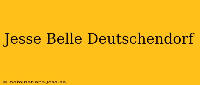 Jesse Belle Deutschendorf