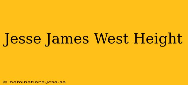 Jesse James West Height