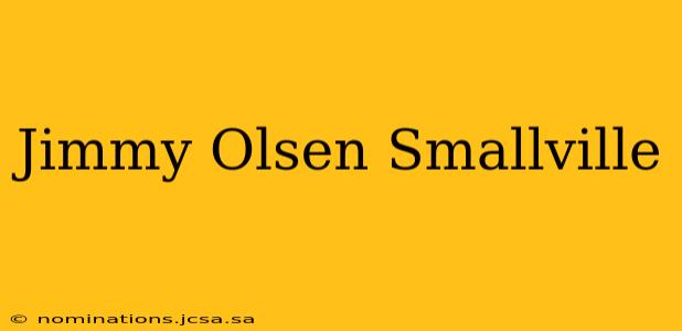 Jimmy Olsen Smallville