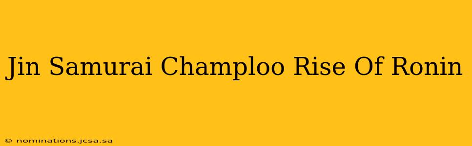 Jin Samurai Champloo Rise Of Ronin