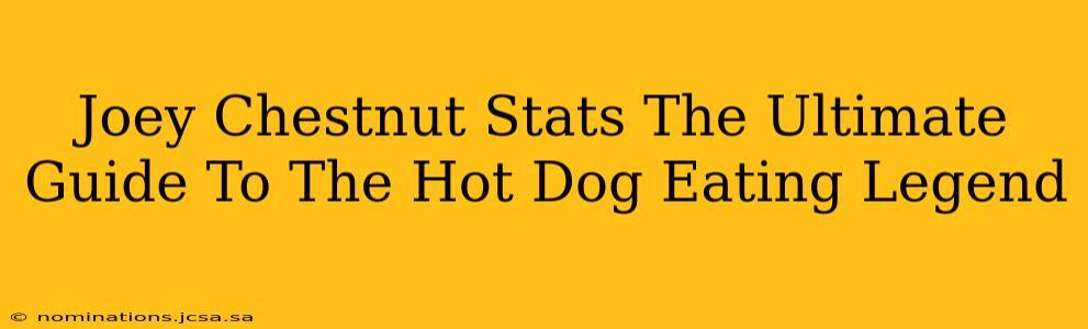 Joey Chestnut Stats The Ultimate Guide To The Hot Dog Eating Legend