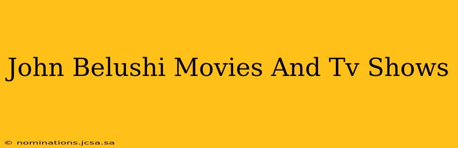 John Belushi Movies And Tv Shows