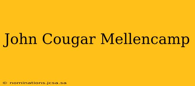 John Cougar Mellencamp