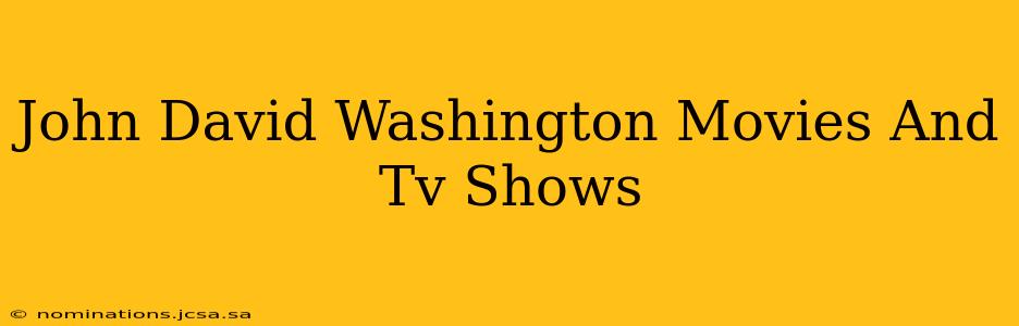 John David Washington Movies And Tv Shows