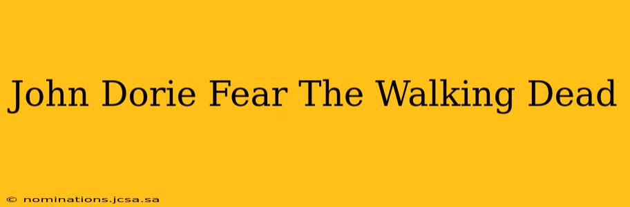 John Dorie Fear The Walking Dead