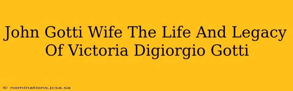 John Gotti Wife The Life And Legacy Of Victoria Digiorgio Gotti