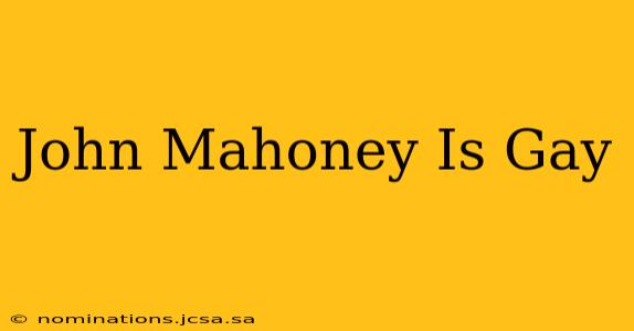 John Mahoney Is Gay