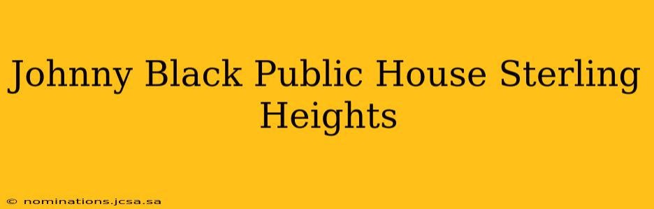 Johnny Black Public House Sterling Heights