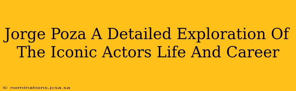 Jorge Poza A Detailed Exploration Of The Iconic Actors Life And Career