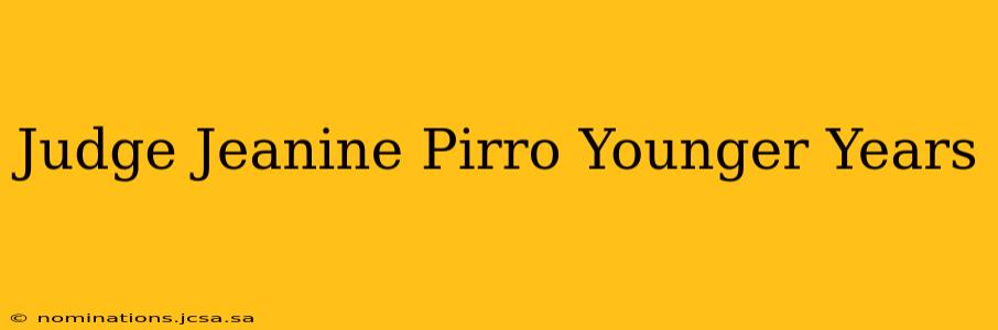 Judge Jeanine Pirro Younger Years