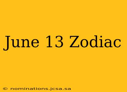 June 13 Zodiac