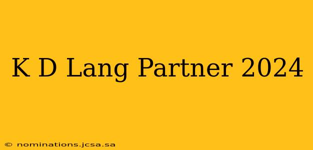 K D Lang Partner 2024