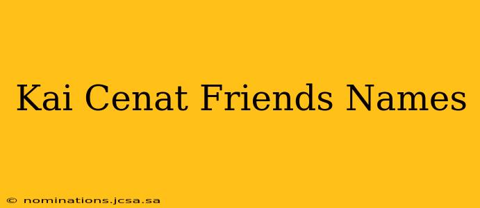 Kai Cenat Friends Names