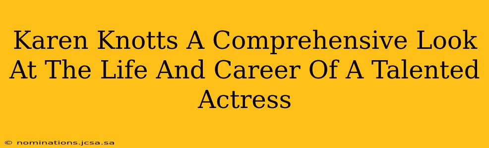 Karen Knotts A Comprehensive Look At The Life And Career Of A Talented Actress