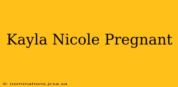 Kayla Nicole Pregnant