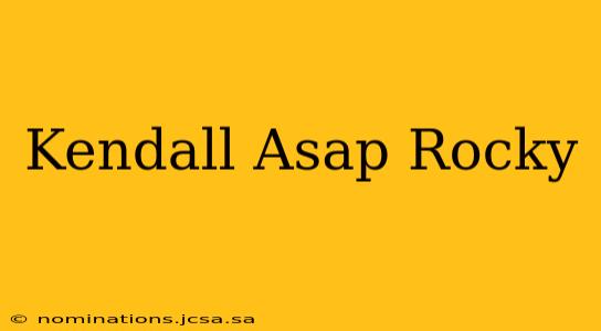 Kendall Asap Rocky
