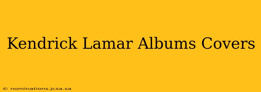 Kendrick Lamar Albums Covers