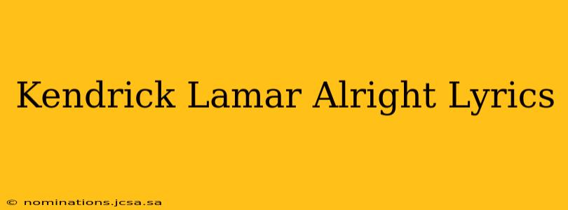 Kendrick Lamar Alright Lyrics