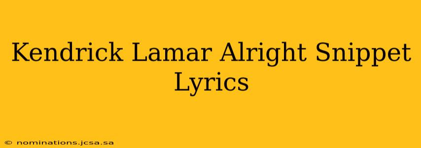 Kendrick Lamar Alright Snippet Lyrics