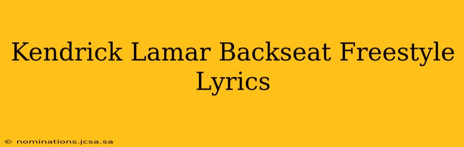 Kendrick Lamar Backseat Freestyle Lyrics