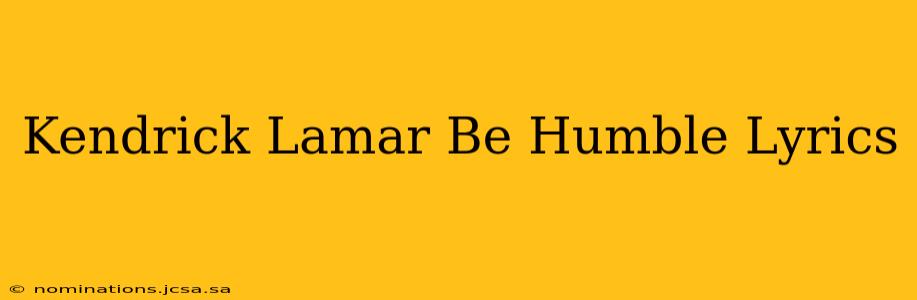 Kendrick Lamar Be Humble Lyrics