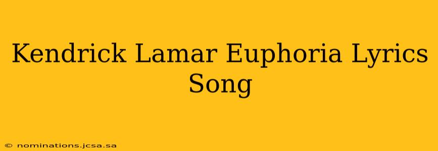 Kendrick Lamar Euphoria Lyrics Song