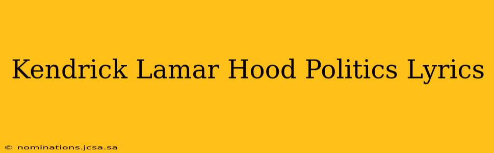 Kendrick Lamar Hood Politics Lyrics
