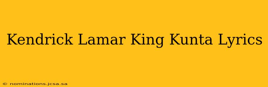 Kendrick Lamar King Kunta Lyrics